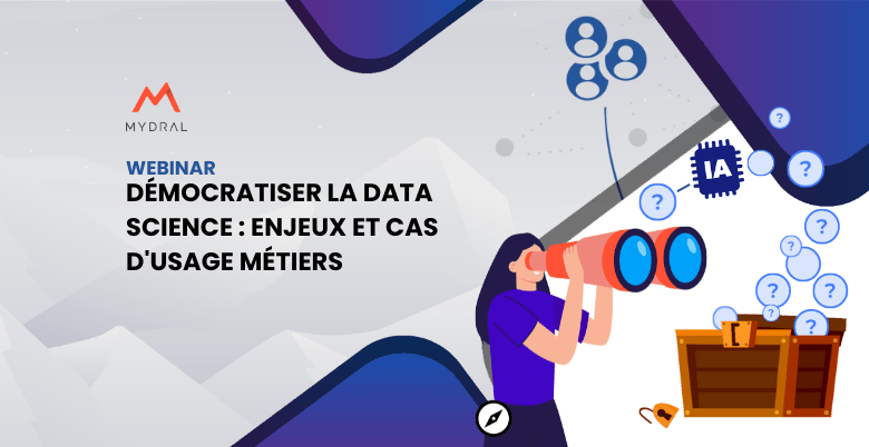 Webinaire : Démocratiser la Data Science avec des cas concrets et des solutions accessibles pour tous les métiers